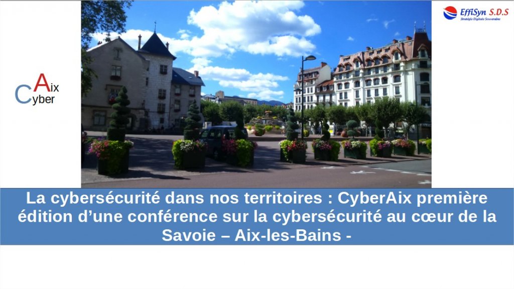 La cybersécurité dans nos territoires : CyberAix première édition d’une conférence sur la cybersécurité au cœur de la Savoie [Aix-les-Bains]