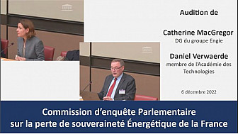 Audition de Mme C. MacGregor et de M. Daniel Verwaerde - Commission d'enquête parlementaire sur la souveraineté énergétique [6 décembre 22]