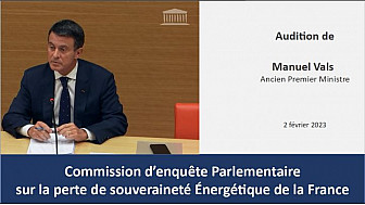 Audition de Manuel Vals ancien Premier Ministre [2 février 23] - Commission d'enquête parlementaire sur les raisons de la perte de notre souveraineté énergétique