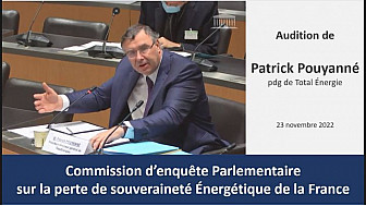 Commission parlementaire sur la perte de souveraineté énergétique de la France - M. Patrick Pouyanné, pdg de TotalEnergie [23 - novembre - 2022]