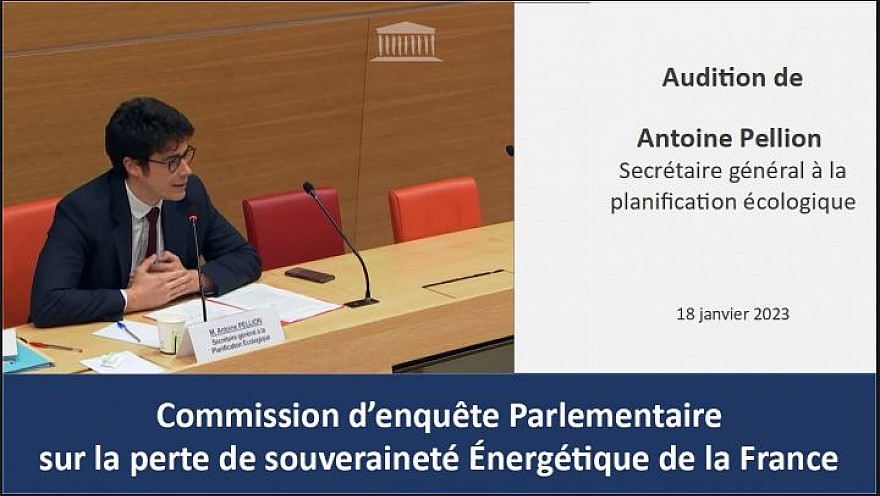Audition d'Antoie Pellion secrétaire général à la planification écologique [18 janvier 2023] - Commission d'enquête parlementaire sur notre souveraineté énergétique