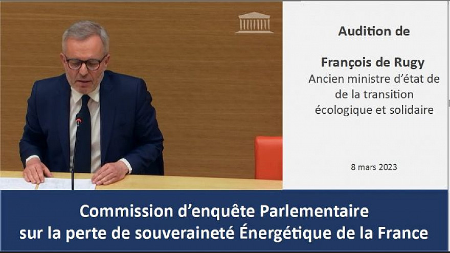 Audition de François de Rugy ancien ministre d'état de la transition écologique et solidaire [8 mars 2023] - Commission d'enquête parlementaire sur notre souveraineté énergétique