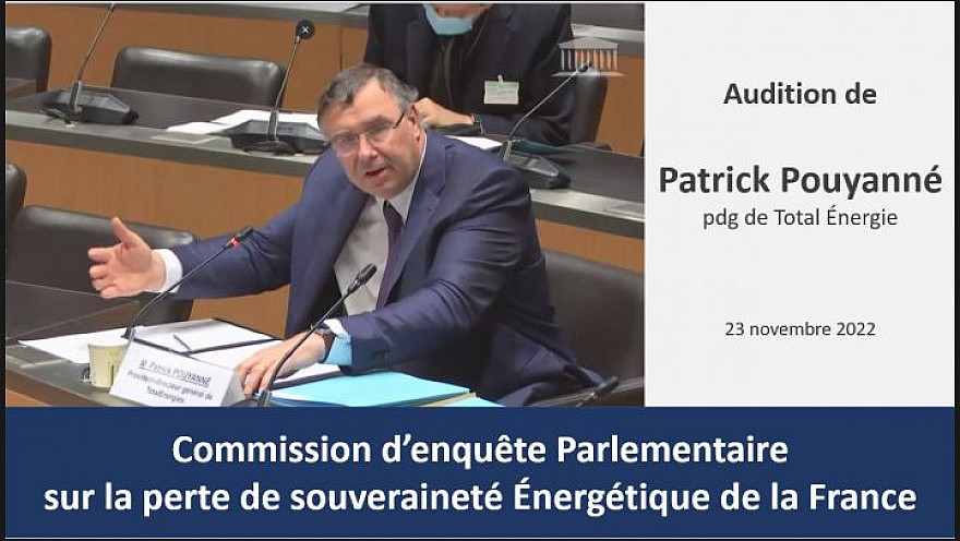 Commission parlementaire sur la perte de souveraineté énergétique de la France - M. Patrick Pouyanné, pdg de TotalEnergie [23 - novembre - 2022]